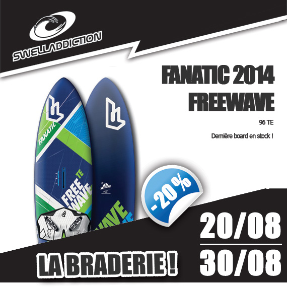 Braderie Jour 9 : Fanatic Freewave 96 LTD 2014