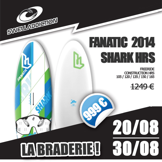Braderie Jour 3 : Fanatic Shark HRS 2014