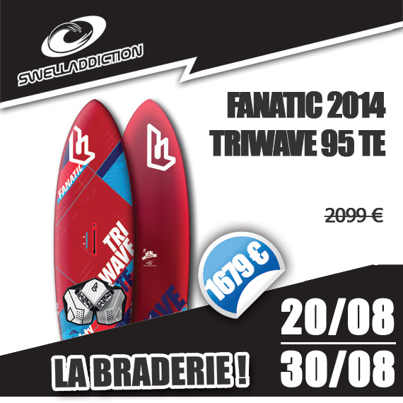 Braderie Jour 6 : Fanatic Triwave 95 2014